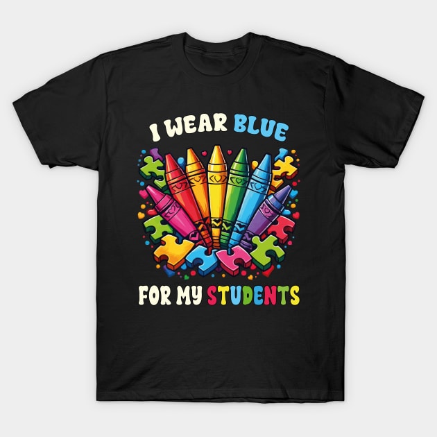 Autism Awareness Teacher I Wear Blue For My Students Crayons Puzzle Pieces T-Shirt by JUST PINK